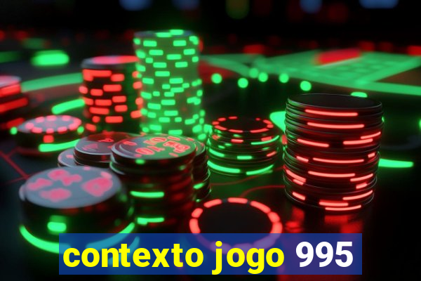 contexto jogo 995